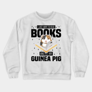 I Just Want To Read Books And Pet My Guinea Pig, Rodents lover and owner Crewneck Sweatshirt